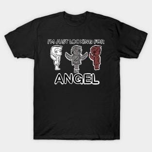 Looking for an ANGEL!👀 T-Shirt